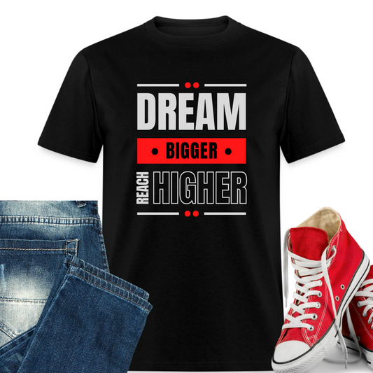 Dream Bigger Reach Higher Shirt