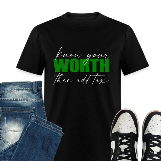 Know Your Worth Then Add Tax Shirt