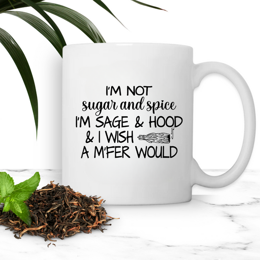 I'm Not Sugar And Spice, I'm Sage And Hood Mug