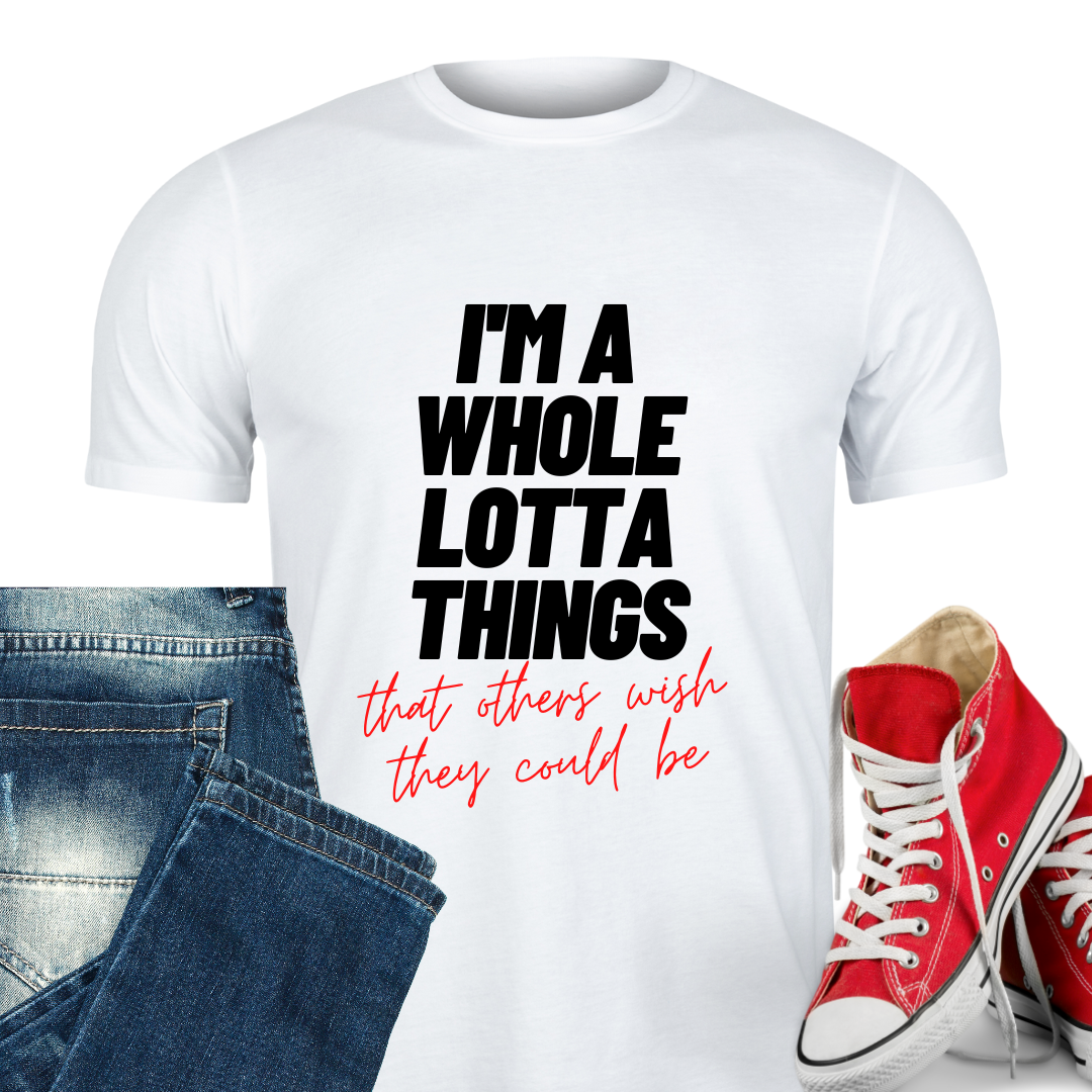 I'm A Whole Lotta Things T-Shirt, Unisex Classic T-Shirt | Fruit of the Loom 3930, I Am Unique, I Am Unique,  I Am Unique Store, iamuniquedotme, Unique Carper, Unique Solutions, Virtual Assistant, Non-Profit Consultant