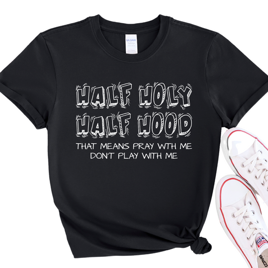 Half Holy Half Hood T-Shirt, Women's T-Shirt | Fruit of the Loom L3930R, SPOD, I Am Unique,  I Am Unique Store, iamuniquedotme, Unique Carper, pray with me don't play with me