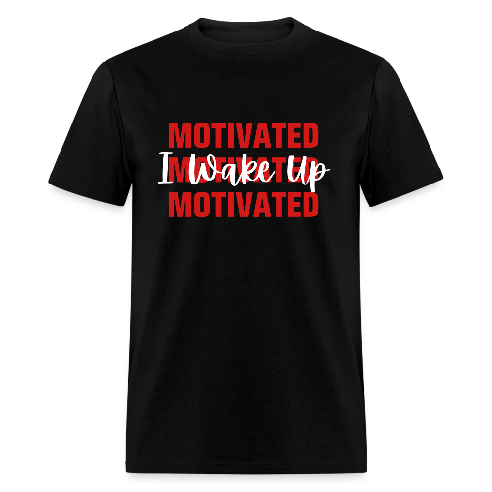 I Wake Up Motivated T-Shirt - black