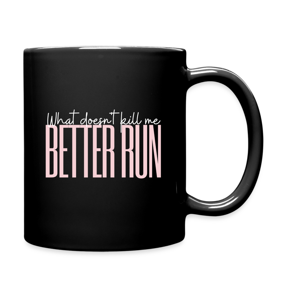 What Doesn't Kill Me Better Run - black