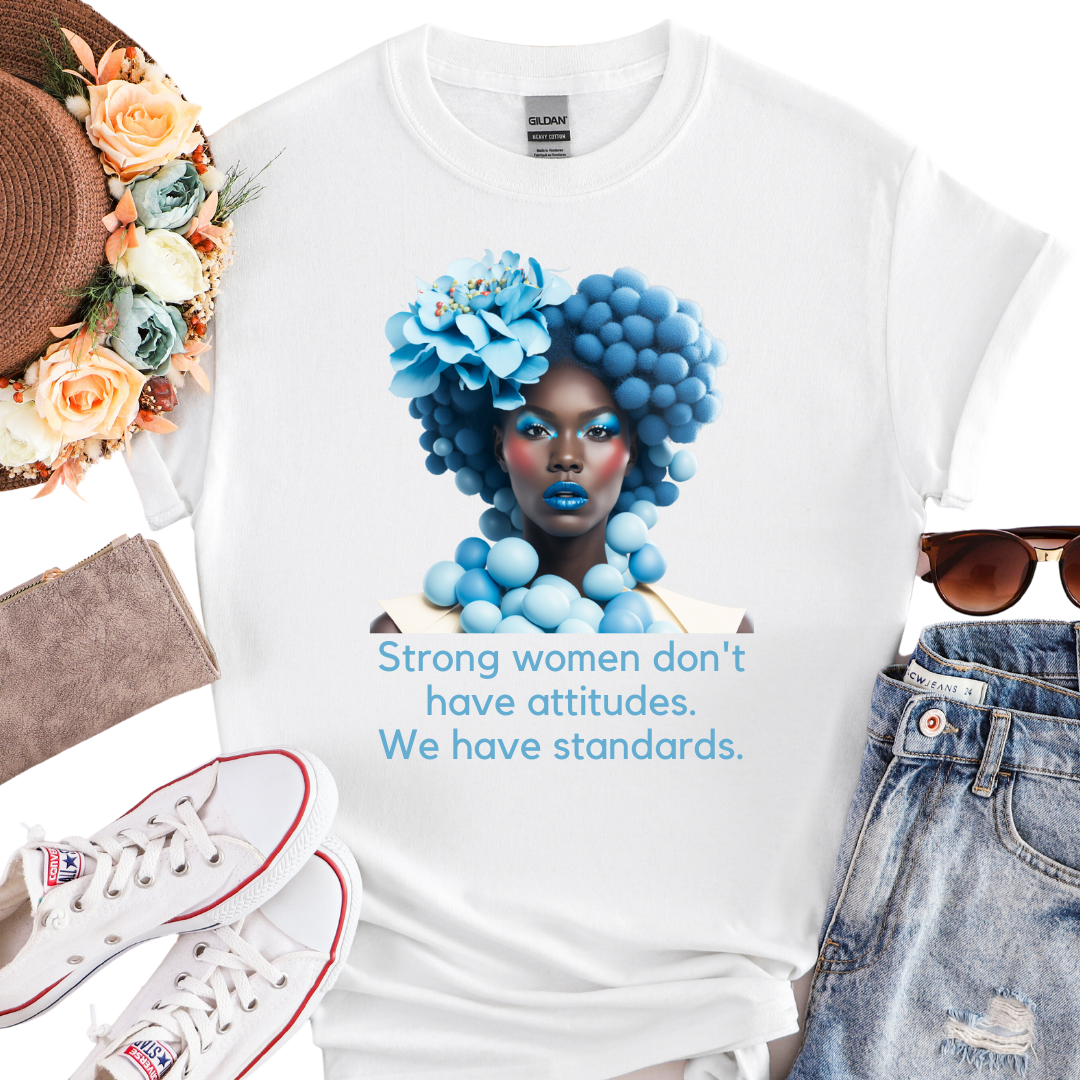 Strong Women Have Standards T-shirt, Unisex Classic T-Shirt | Fruit of the Loom 3930, I Am Unique, I Am Unique,  I Am Unique Store, iamuniquedotme, Unique Carper, Unique Solutions, Virtual Assistant, Non-Profit Consultant